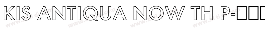 Kis Antiqua Now TH P字体转换 Kis Antiqua Now TH P字体转换